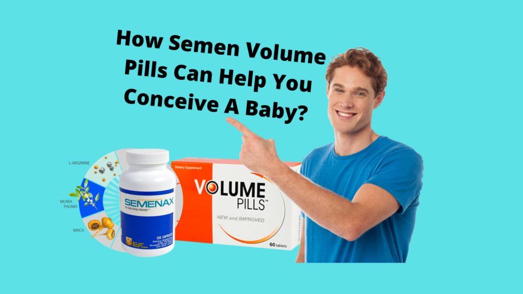 Heard about Semen Volume pills